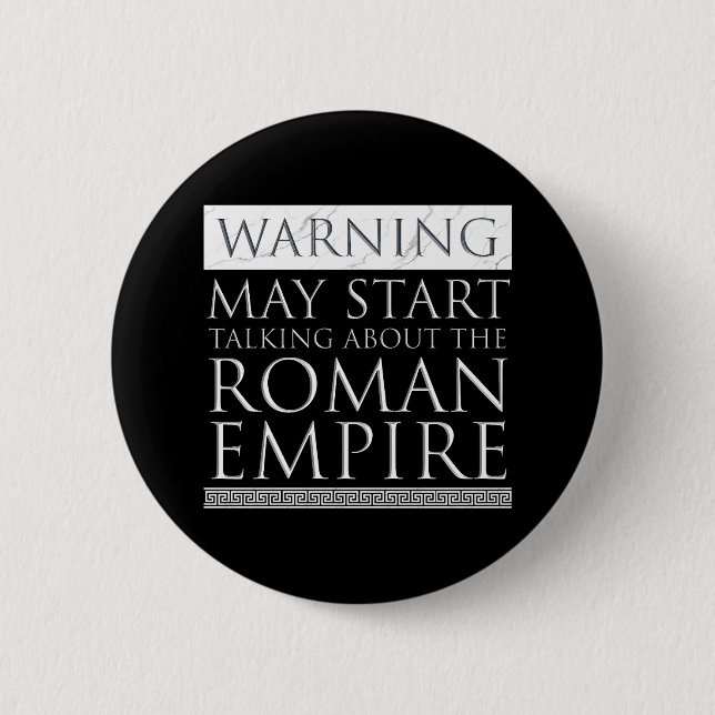 Warning - May Start Talking About The Roman Empire 2 Inch Round Button (Front)