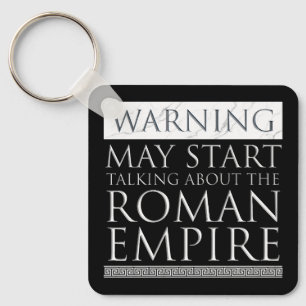 Warning - May Start Talking About The Roman Empire Keychain