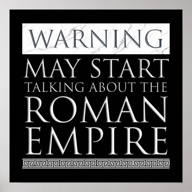 Warning - May Start Talking About The Roman Empire Poster (Front)