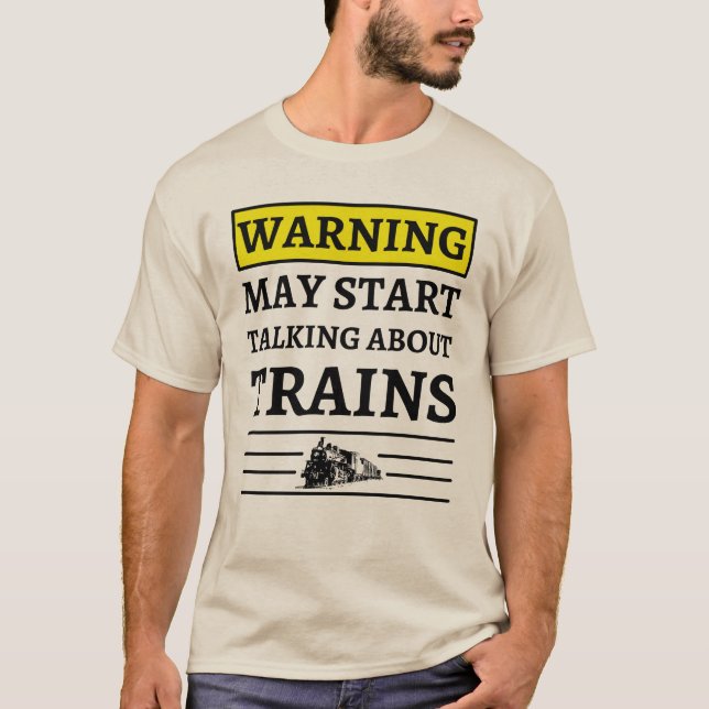 Warning May Start Talking About Trains T-Shirt (Front)
