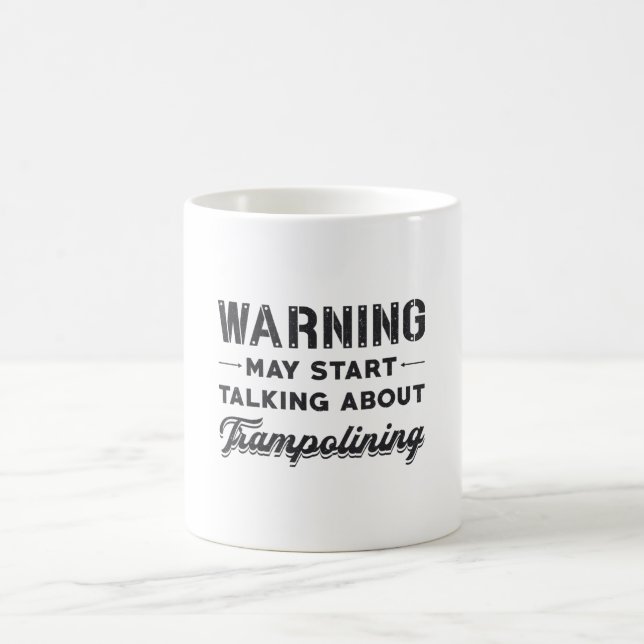 Warning May Start Talking About Trampolining Gift Coffee Mug (Center)