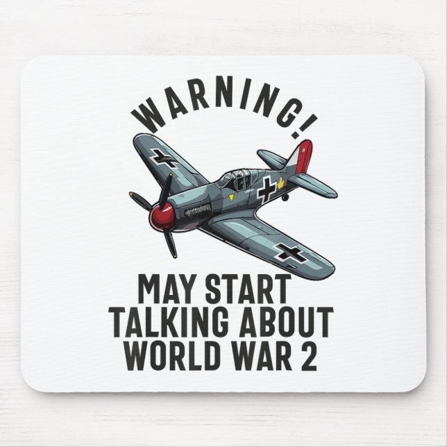 Warning May Start Talking About Ww2 World War 2 Hi Mouse Pad (Front)