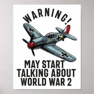 Warning May Start Talking About Ww2 World War 2 Hi Poster