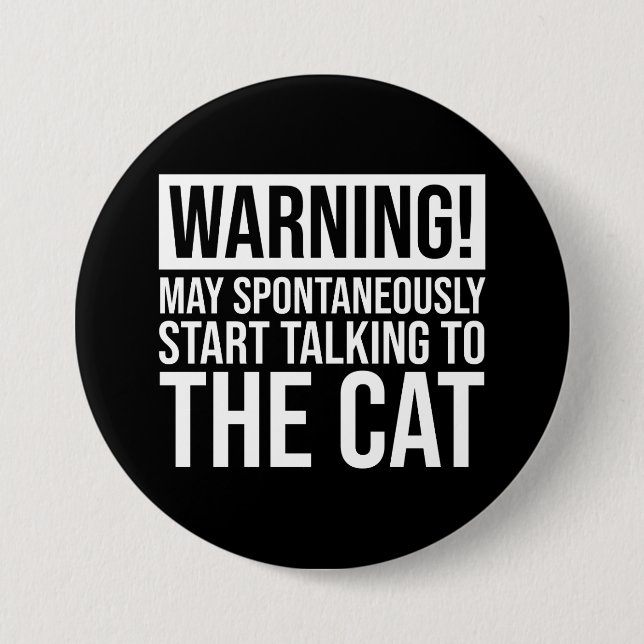 Warning! May Start Talking To The Cat 3 Inch Round Button (Front)
