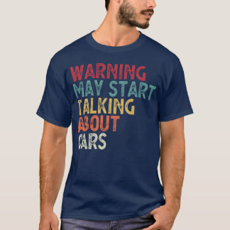 Warning May Startalking About Cars friends girl fr T-Shirt