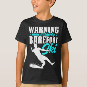 Warning May Suddenly Barefoot Ski Humourous Skier T-Shirt