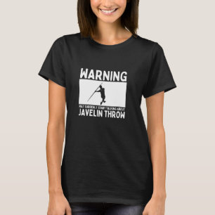 Warning May Suddenly Start Talking About Javelin T T-Shirt
