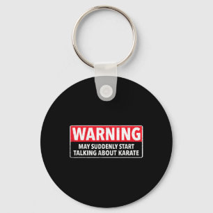 Warning May Suddenly Start Talking About Karate Keychain