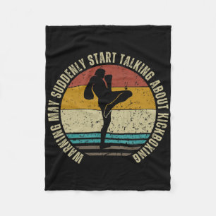 Warning May Suddenly Start Talking About Kickboxin Fleece Blanket
