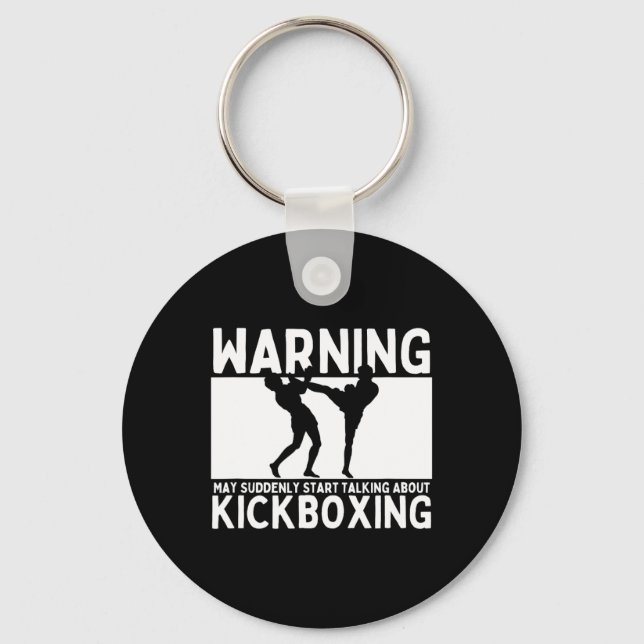 Warning May Suddenly Start Talking About Kickboxin Keychain (Front)