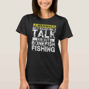 Warning May Talk About Fishing Bonefish Fish T-Shirt