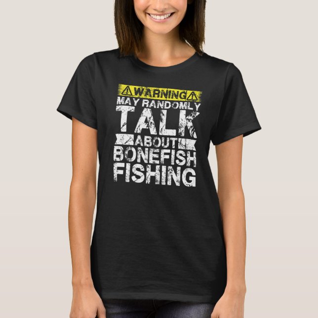 Warning May Talk About Fishing  Bonefish Fish T-Shirt (Front)