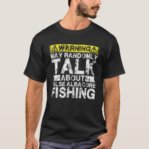Warning May Talk About Fishing   False Albacore Fi T-Shirt