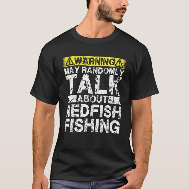 Warning May Talk About Fishing   Redfish Fish T-Shirt (Front)