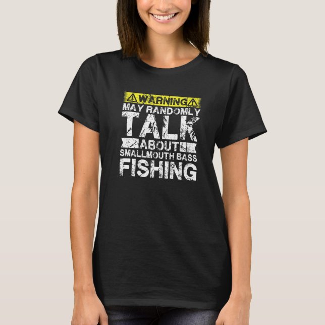 Warning May Talk About Fishing  Smallmouth Bass Fi T-Shirt (Front)