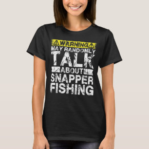 Warning May Talk About Fishing Snapper Fish T-Shirt