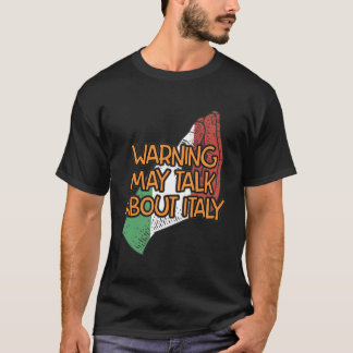 Warning May Talk About Italy Funny Italian Humour  T-Shirt