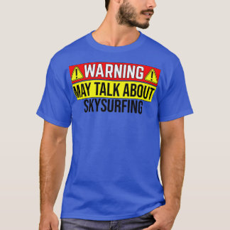 WARNING May Talk About Skysurfing T-Shirt