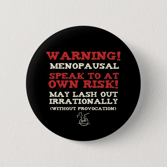 Warning! Menopausal 2 Inch Round Button (Front)