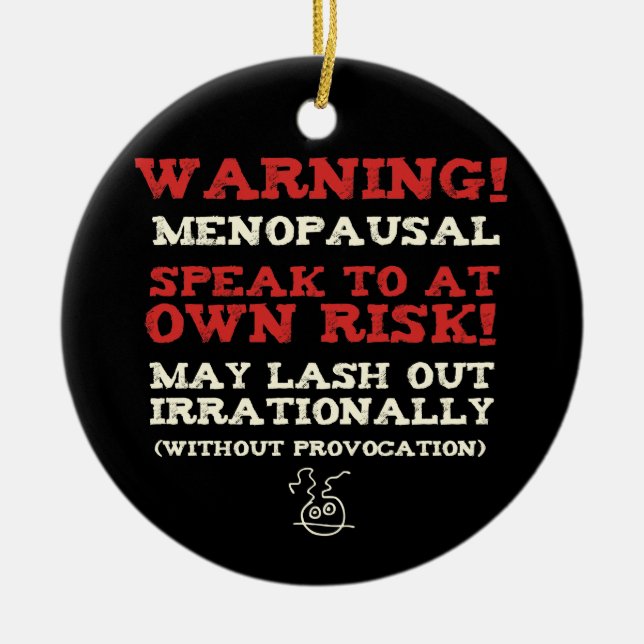 Warning! Menopausal Ceramic Ornament (Front)