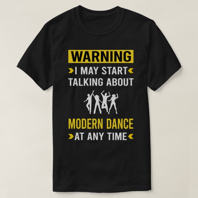 Warning Modern Dance Dancing Dancer T-Shirt (Design Front)