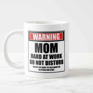 Warning Mom Hard At Work Do Not Disturb Large Coffee Mug