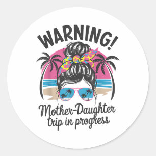 Warning Mother Daughter Trip In Progress Funny Mot Classic Round Sticker
