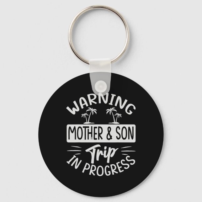 Warning Mother Son Trip In Progress - Trip With Mo Keychain (Front)