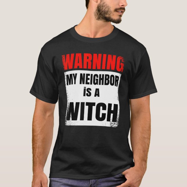 Warning My Neighbour is a Witch Party Halloween co T-Shirt (Front)