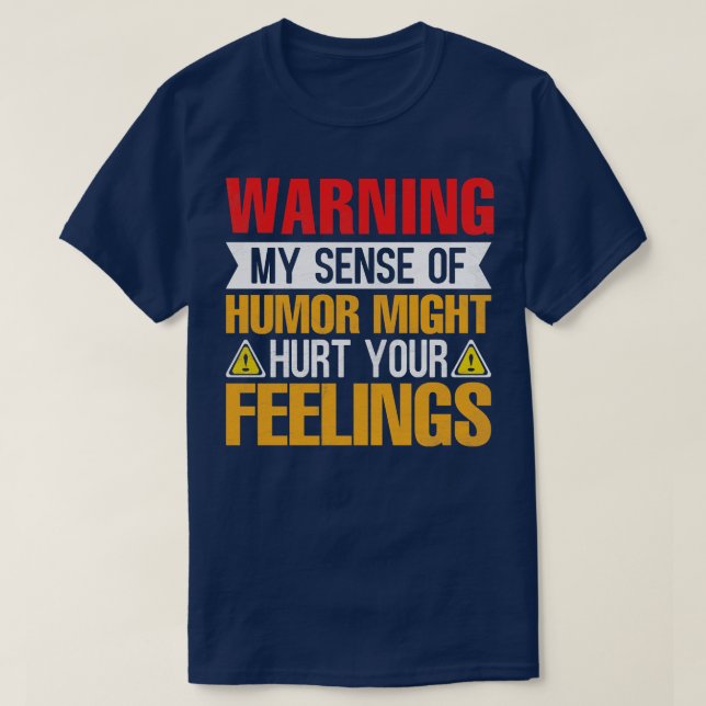 Warning My Sense of Humour Might Hurt Your Feeling T-Shirt (Design Front)