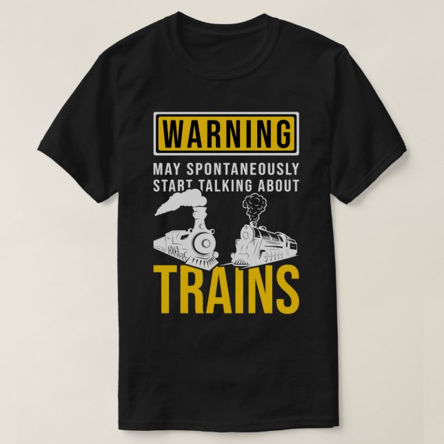 Warning My Spontaneously Start Talking About Train T-Shirt (Design Front)