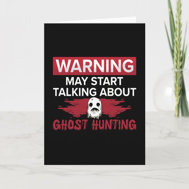 Warning My Start Talking Ghost Hunting Hunt Hunter Card (Front)
