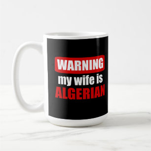 Warning my wife is Algerian Coffee Mug
