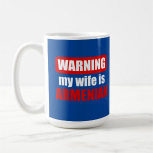 Warning my wife is Armenian Coffee Mug