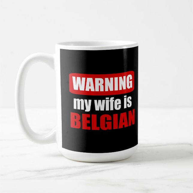 Warning my wife is Belgian Coffee Mug (Left)