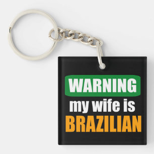 Warning my wife is Brazilian Keychain