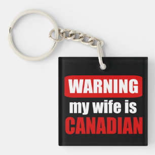 Warning my wife is Canadian Keychain