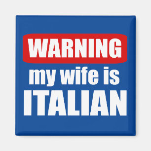 Warning my wife is Italian Magnet
