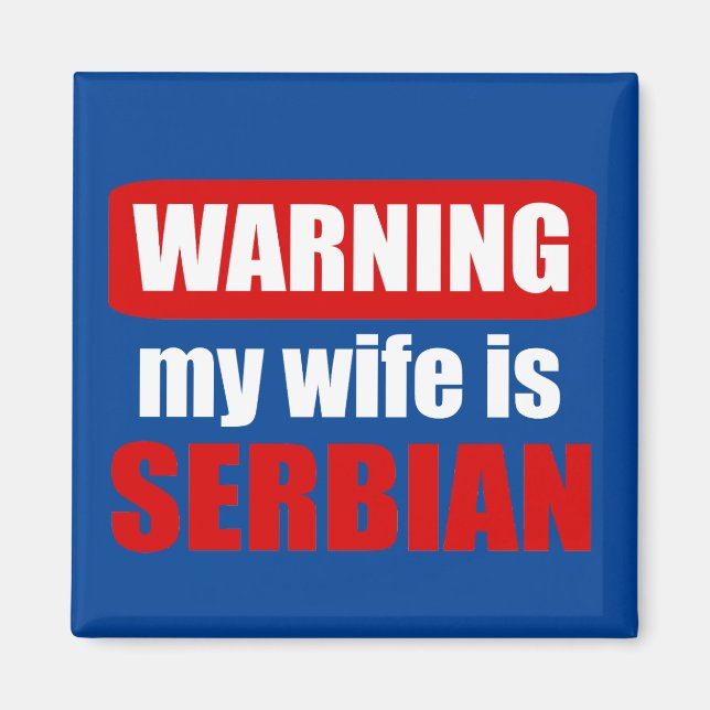 Warning my wife is Serbian Magnet (Front)