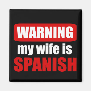 Warning my wife is Spanish Magnet