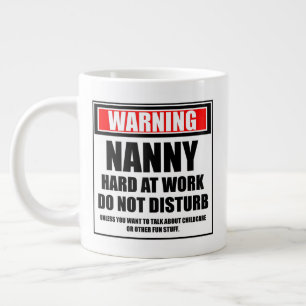 Warning Nanny Hard At Work Do Not Disturb Large Coffee Mug