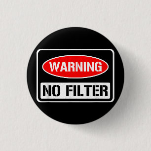 Warning No Filter Funny Sarcastic Pun Danger Cauti 1 Inch Round Button