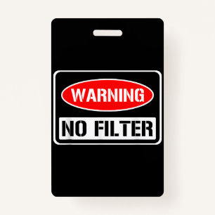 Warning No Filter Funny Sarcastic Pun Danger Cauti Badge