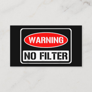 Warning No Filter Funny Sarcastic Pun Danger Cauti Business Card