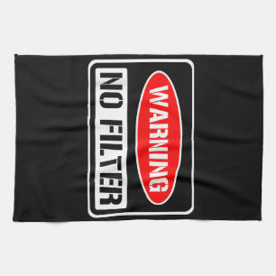Warning No Filter Funny Sarcastic Pun Danger Cauti Kitchen Towel