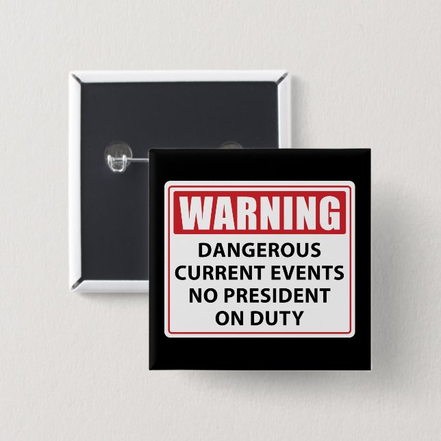 warning no president on duty 2 inch square button (Front & Back)