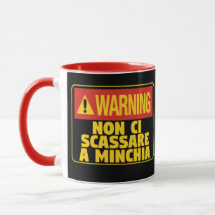Warning Non Ci Scassare a Minchia Funny Sicilian Mug