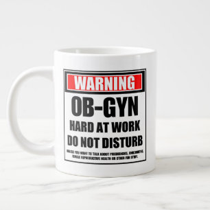 Warning OB-GYN Hard At Work Do Not Disturb Large Coffee Mug