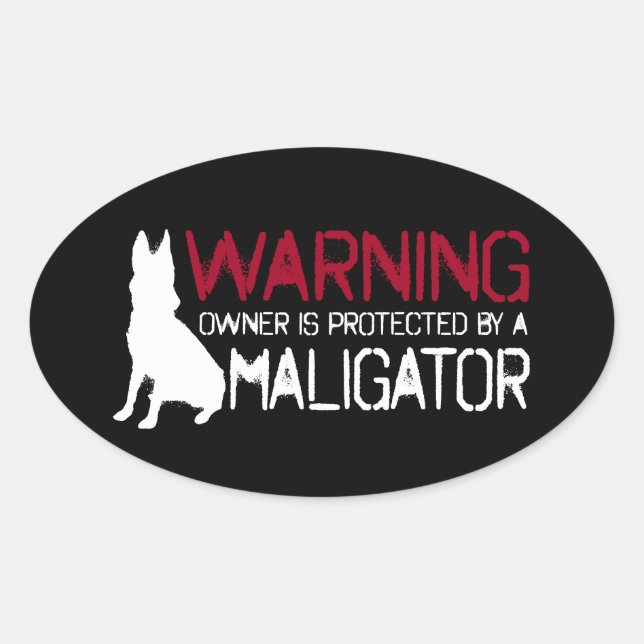 Warning Owner Is Protected By A Maligator Malinois Oval Sticker (Front)