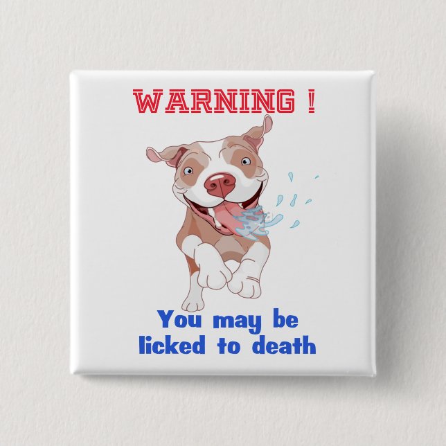 Warning Pitbull Licked to Death 2 Inch Square Button (Front)
